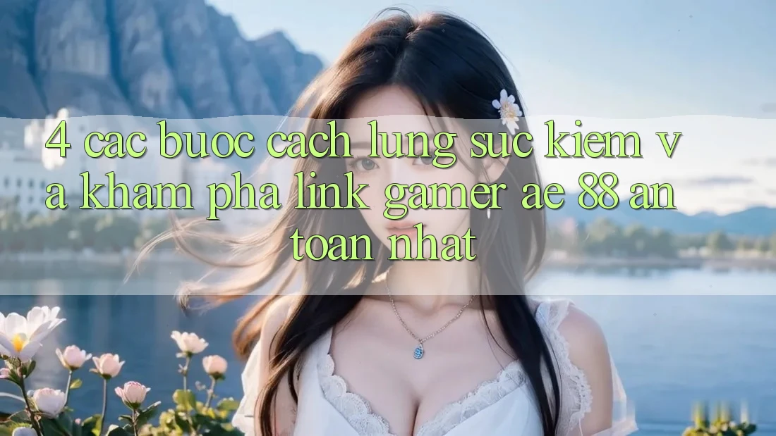 4. Các bước Cách Lùng sục kiếm Và Khám phá Link Gamer AE 88 An Toàn nhất