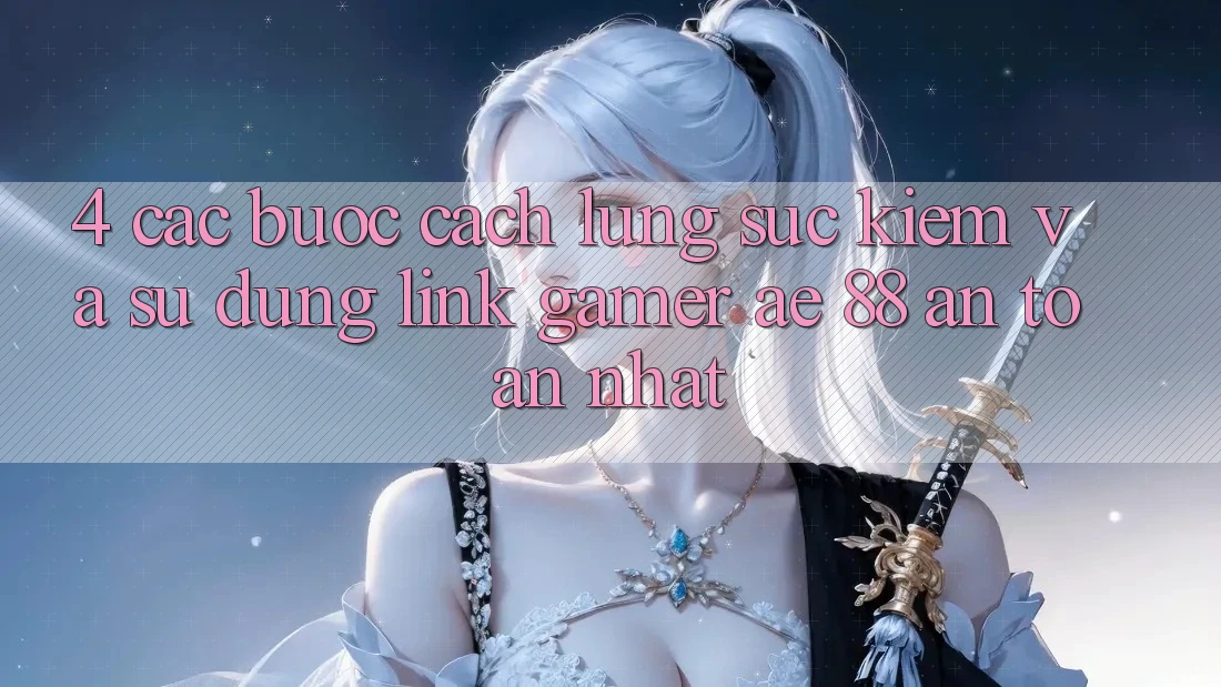 4. Các bước Cách Lùng sục kiếm Và Sử dụng Link Gamer AE 88 An Toàn nhất