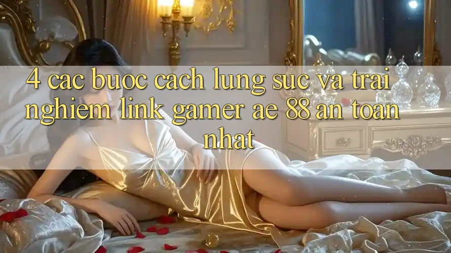4. Các bước Cách Lùng sục Và Trải nghiệm Link Gamer AE 88 An toàn nhất