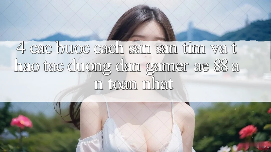 4. Các bước Cách Săn săn tìm Và Thao tác Đường dẫn Gamer AE 88 An Toàn nhất