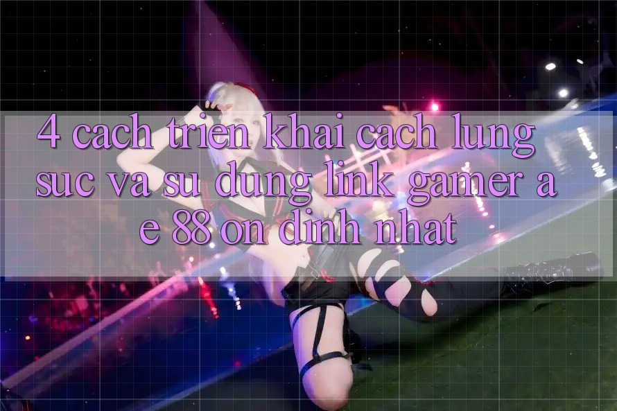 4. Cách triển khai Cách Lùng sục Và Sử Dụng Link Gamer AE 88 Ổn định nhất