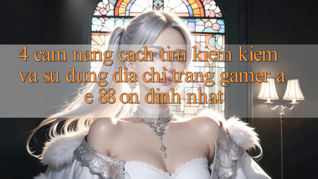 4. Cẩm nang Cách Tìm kiếm kiếm Và Sử Dụng Địa chỉ trang Gamer AE 88 Ổn định nhất