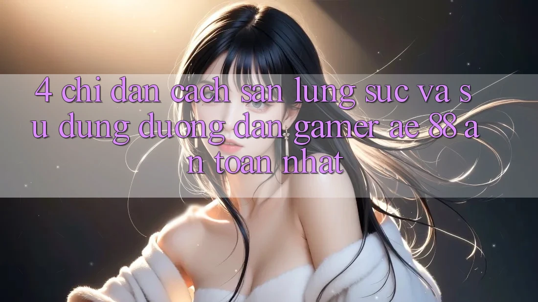 4. Chỉ dẫn Cách Săn lùng sục Và Sử Dụng Đường dẫn Gamer AE 88 An Toàn nhất