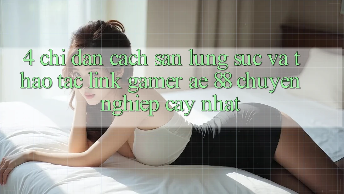 4. Chỉ dẫn Cách Săn lùng sục Và Thao tác Link Gamer AE 88 Chuyên nghiệp cậy nhất