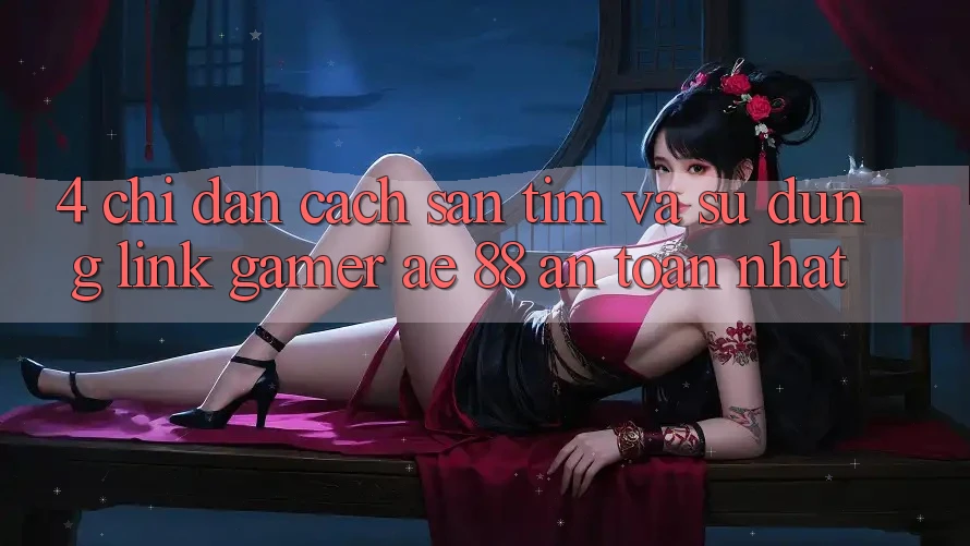 4. Chỉ dẫn Cách Săn tìm Và Sử Dụng Link Gamer AE 88 An Toàn nhất