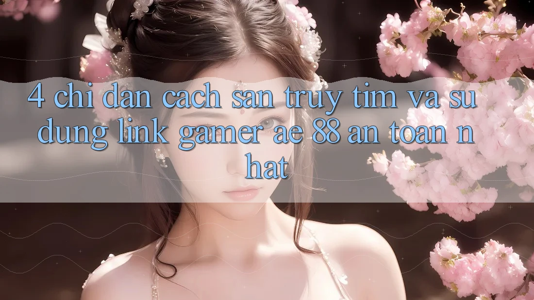 4. Chỉ dẫn Cách Săn truy tìm Và Sử Dụng Link Gamer AE 88 An Toàn nhất