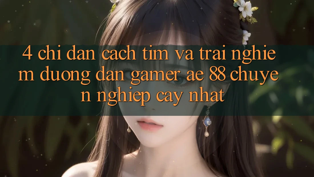 4. Chỉ dẫn Cách Tìm Và Trải nghiệm Đường dẫn Gamer AE 88 Chuyên nghiệp cậy nhất