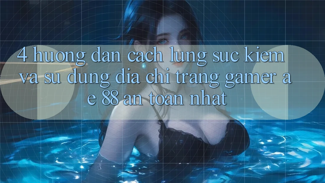4. Hướng Dẫn Cách Lùng sục kiếm Và Sử Dụng Địa chỉ trang Gamer AE 88 An Toàn nhất