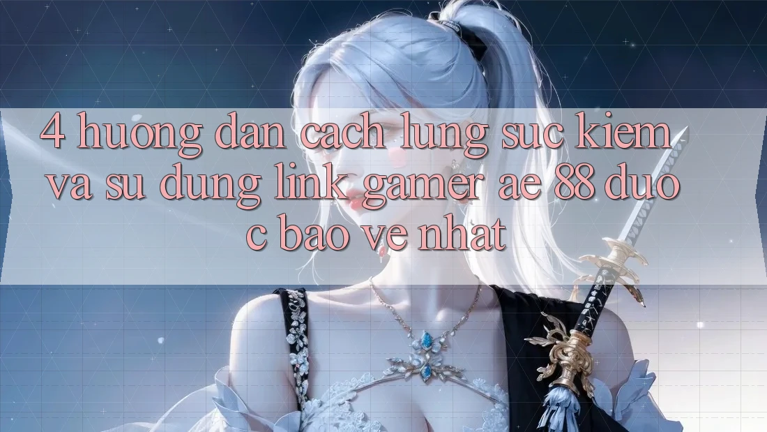 4. Hướng Dẫn Cách Lùng sục kiếm Và Sử Dụng Link Gamer AE 88 Được bảo vệ nhất