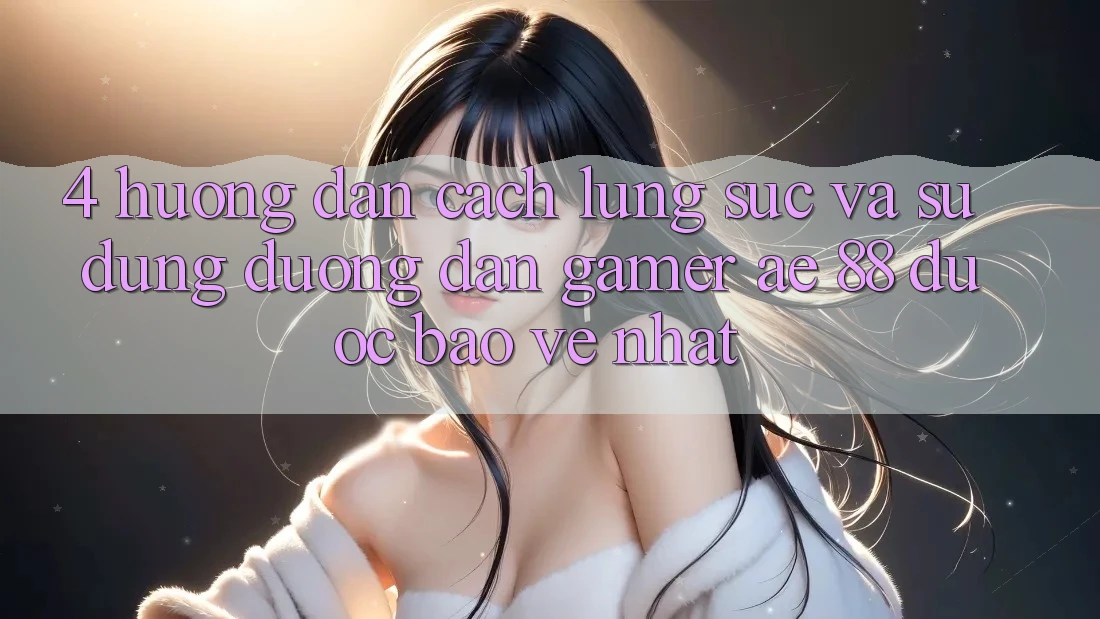 4. Hướng Dẫn Cách Lùng sục Và Sử Dụng Đường dẫn Gamer AE 88 Được bảo vệ nhất