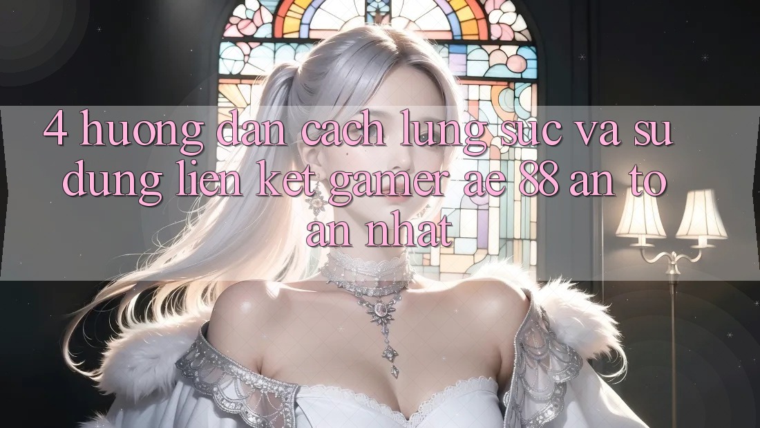 4. Hướng Dẫn Cách Lùng sục Và Sử Dụng Liên kết Gamer AE 88 An Toàn nhất