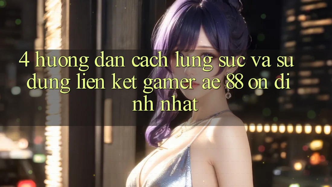 4. Hướng Dẫn Cách Lùng sục Và Sử Dụng Liên kết Gamer AE 88 Ổn định nhất