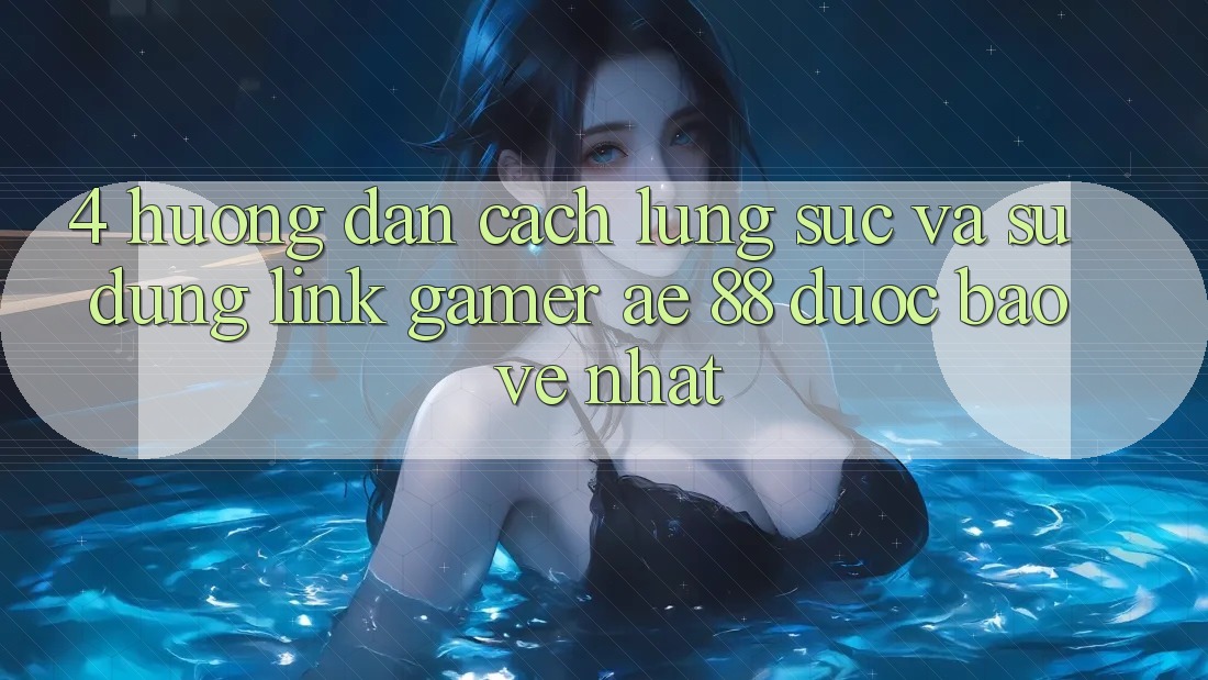 4. Hướng Dẫn Cách Lùng sục Và Sử Dụng Link Gamer AE 88 Được bảo vệ nhất