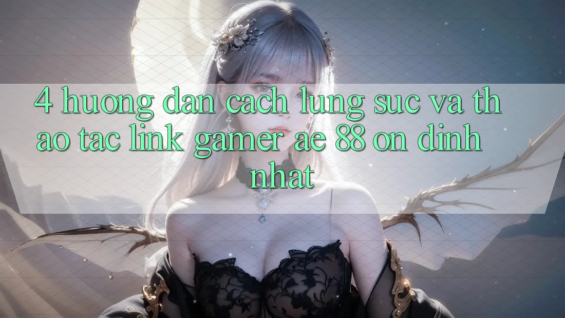 4. Hướng Dẫn Cách Lùng sục Và Thao tác Link Gamer AE 88 Ổn định nhất