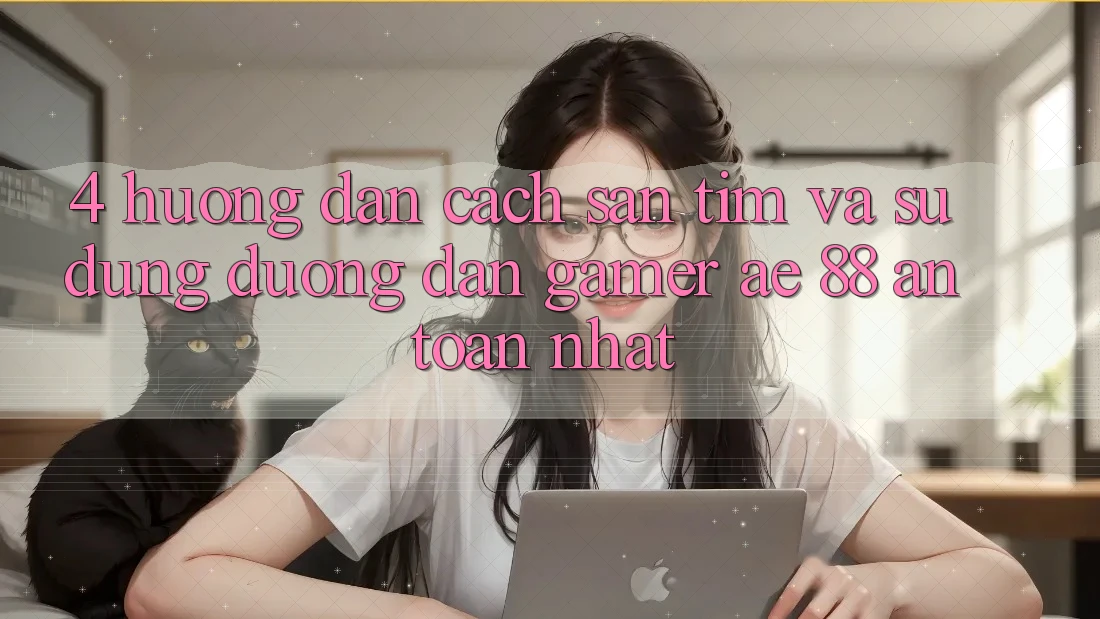 4. Hướng Dẫn Cách Săn tìm Và Sử Dụng Đường dẫn Gamer AE 88 An Toàn nhất