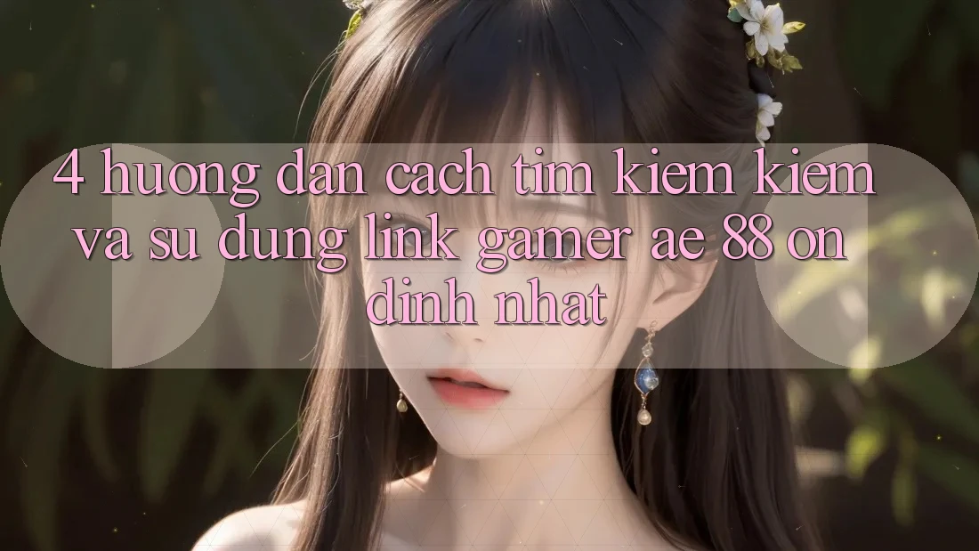 4. Hướng Dẫn Cách Tìm kiếm kiếm Và Sử Dụng Link Gamer AE 88 Ổn định nhất