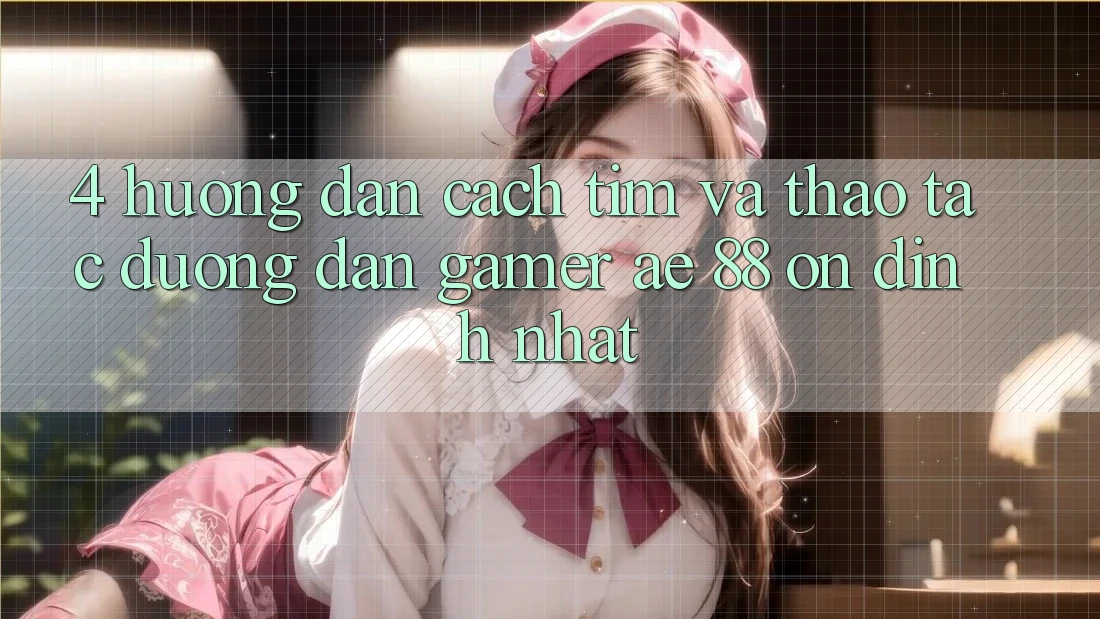 4. Hướng dẫn Cách Tìm Và Thao tác Đường dẫn Gamer AE 88 Ổn định nhất