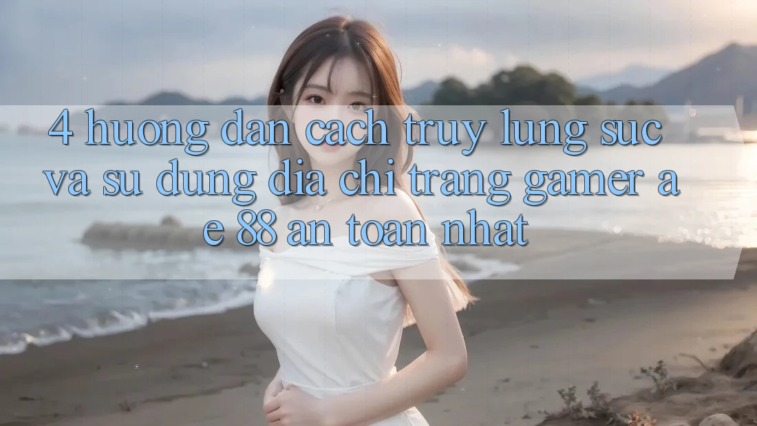 4. Hướng Dẫn Cách Truy lùng sục Và Sử Dụng Địa chỉ trang Gamer AE 88 An Toàn nhất