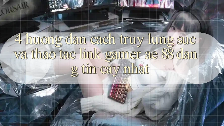 4. Hướng Dẫn Cách Truy lùng sục Và Thao tác Link Gamer AE 88 Đáng tin cậy nhất