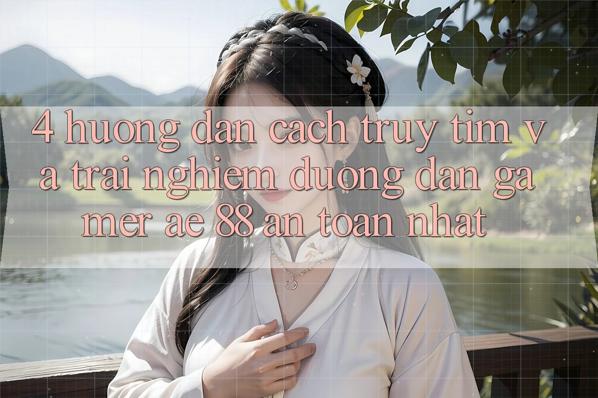 4. Hướng Dẫn Cách Truy tìm Và Trải nghiệm Đường dẫn Gamer AE 88 An Toàn nhất