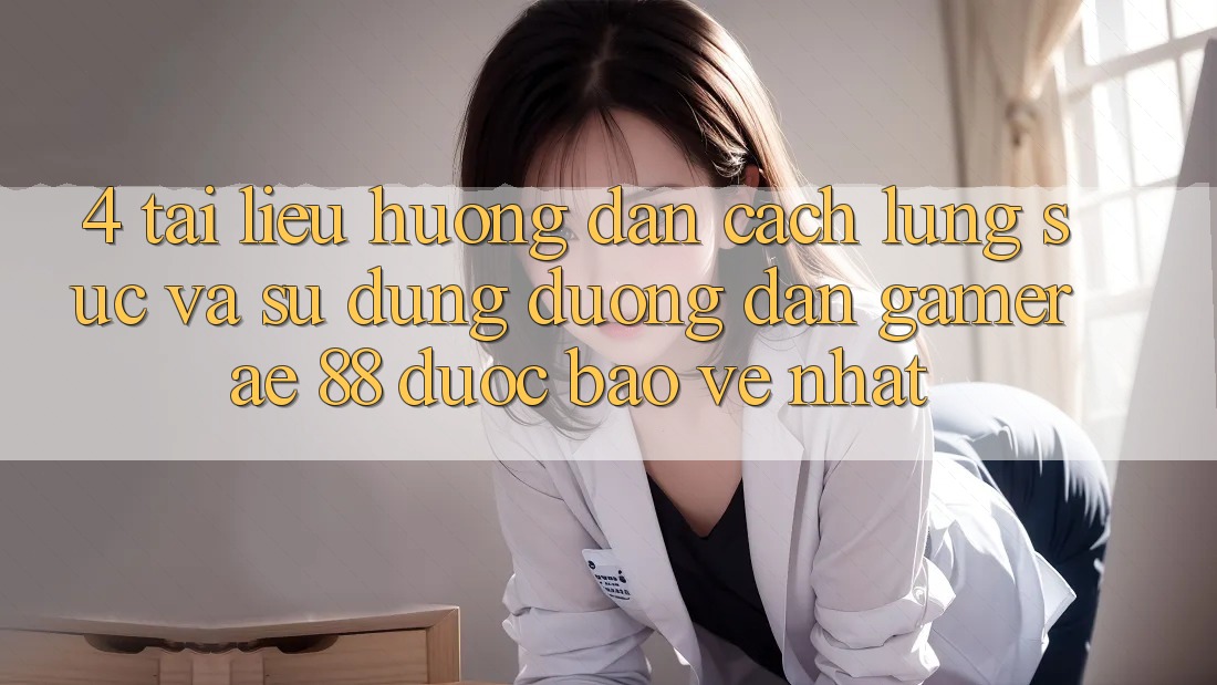 4. Tài liệu hướng dẫn Cách Lùng sục Và Sử Dụng Đường dẫn Gamer AE 88 Được bảo vệ nhất