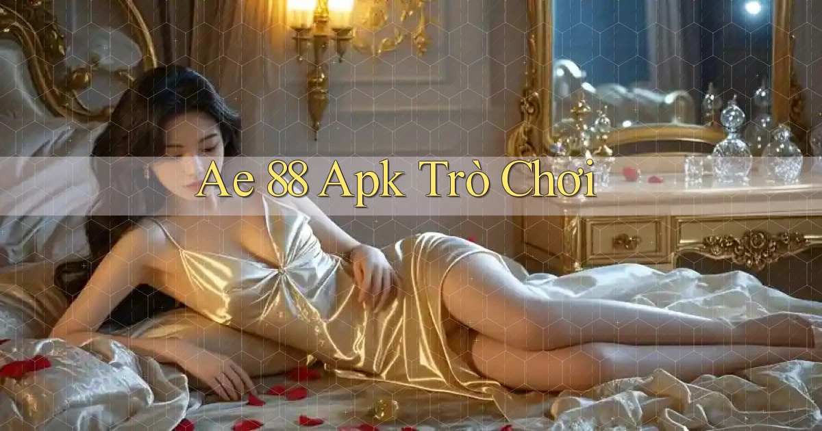 ae 88 apk trò chơi