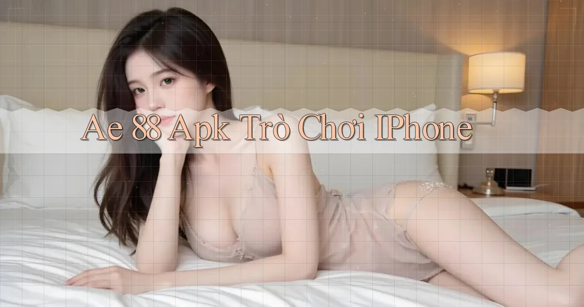 ae 88 apk trò chơi iPhone
