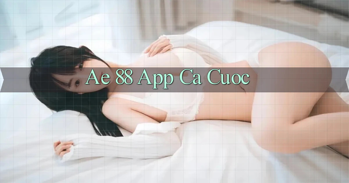 ae 88 app ca cuoc