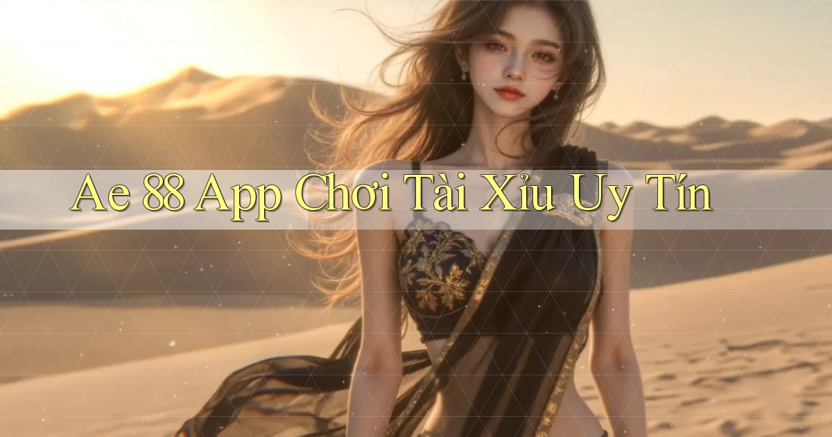 ae 88 app chơi tài xỉu uy tín