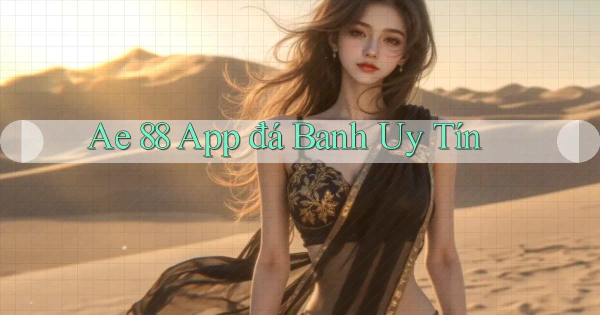 ae 88 app đá banh uy tín