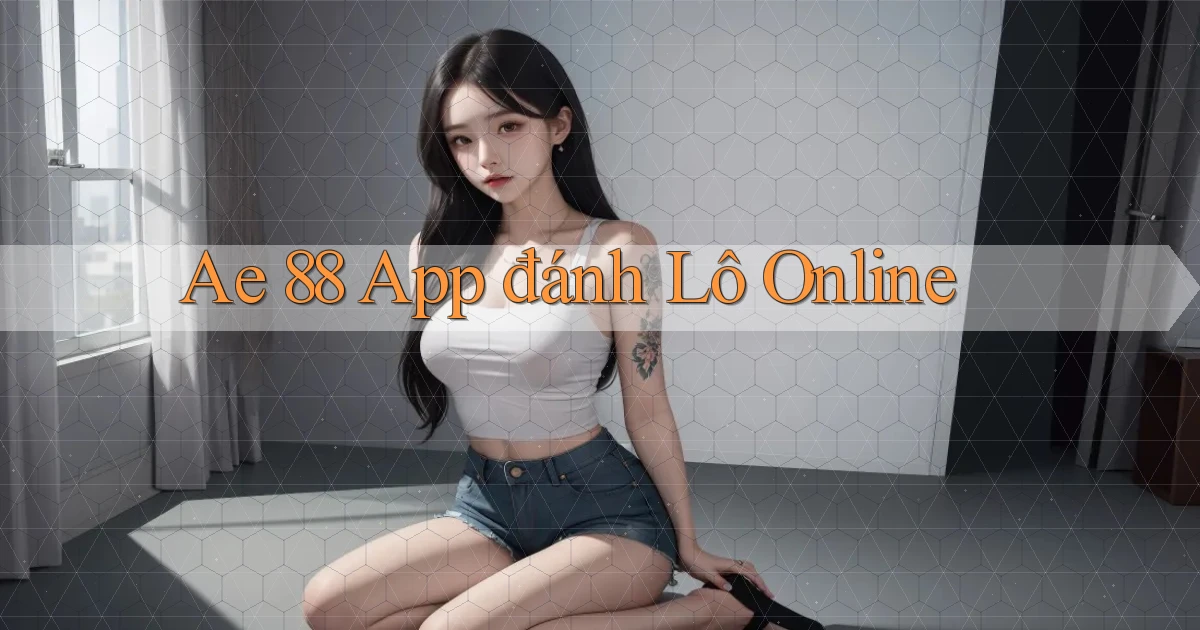 ae 88 app đánh lô online