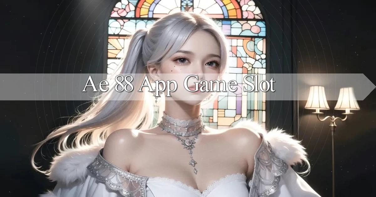 ae 88 app game slot