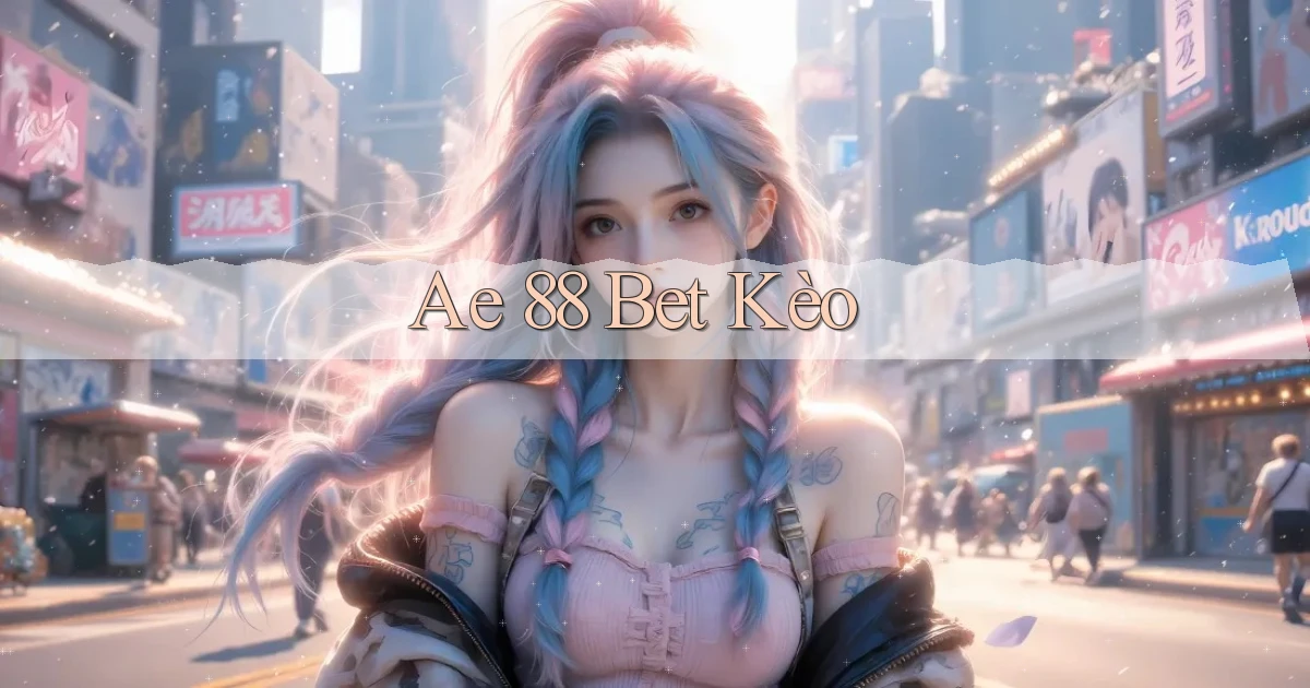 ae 88 bet kèo