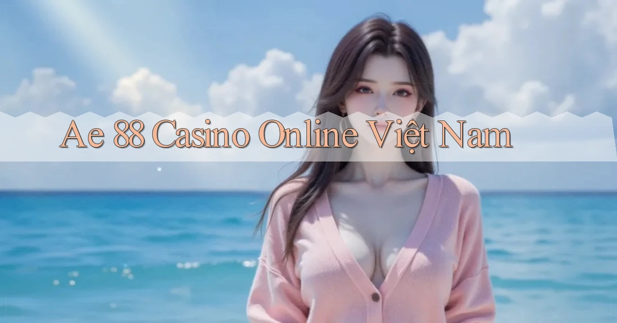 ae 88 casino online việt nam