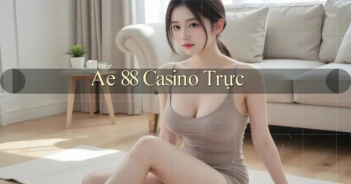 ae 88 casino trực