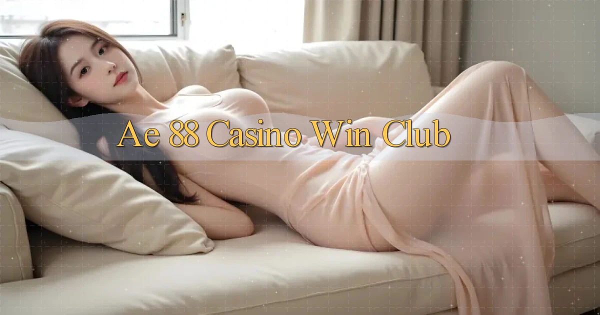 ae 88 casino win club