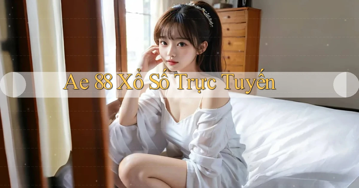 ae 88 Xổ số trực tuyến