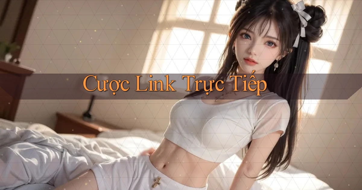 Cược Link trực tiếp