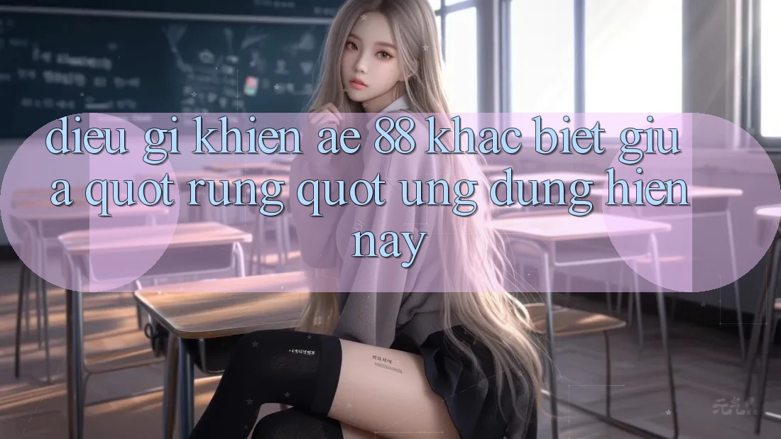 Điều gì khiến AE 88 khác biệt giữa " rừng" ứng dụng hiện nay?