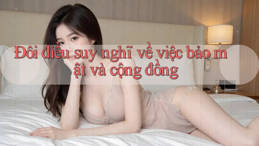 Đôi điều suy nghĩ về việc bảo mật và cộng đồng