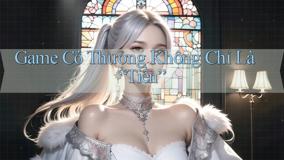 Game Có Thưởng Không Chỉ Là “Tiền” Game Có Thưởng Không Chỉ Là “Tiền”