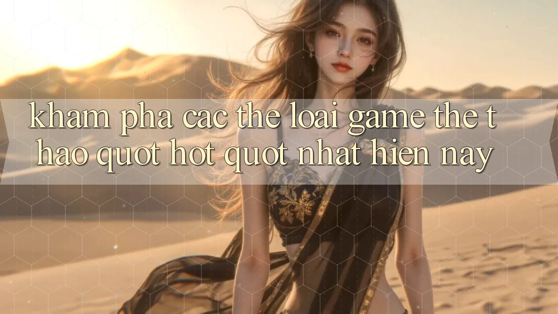 Khám Phá Các Thể Loại Game Thể Thao " Hot" Nhất Hiện Nay