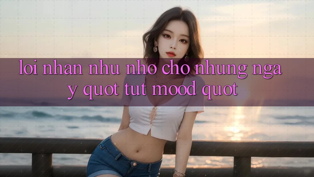Lời nhắn nhủ nhỏ cho những ngày " tụt mood"