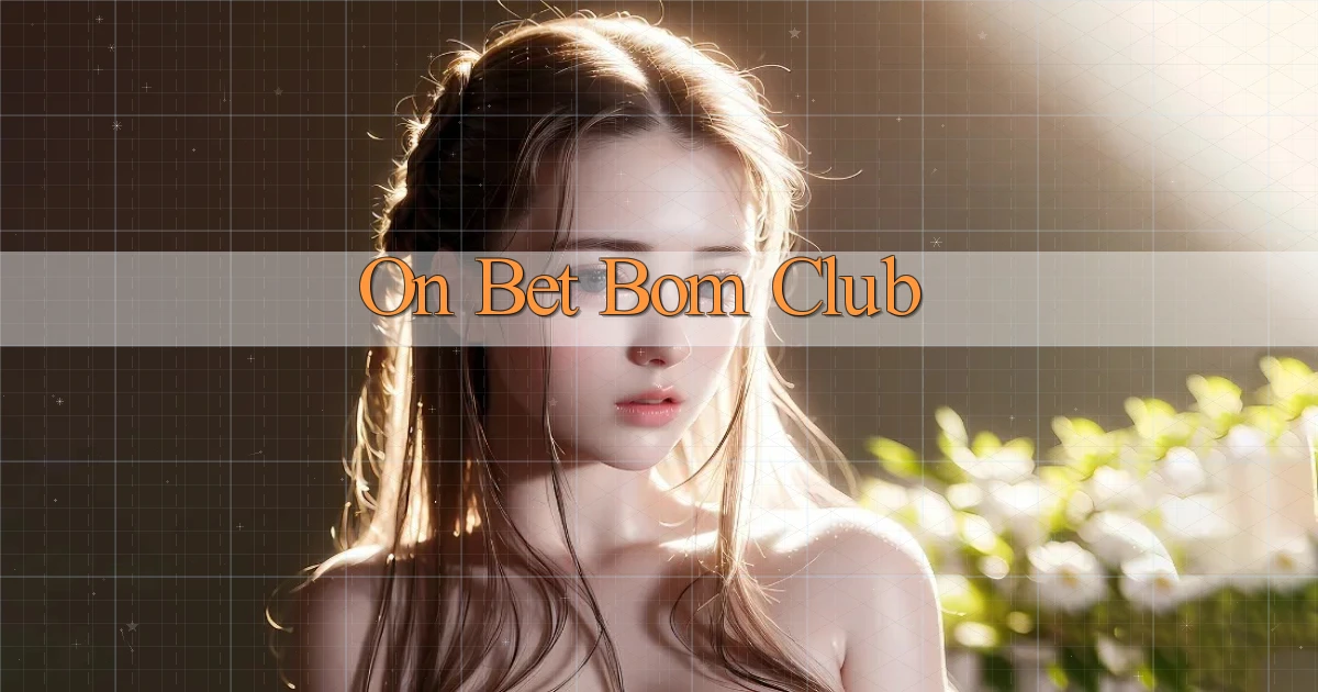 on bet bom club