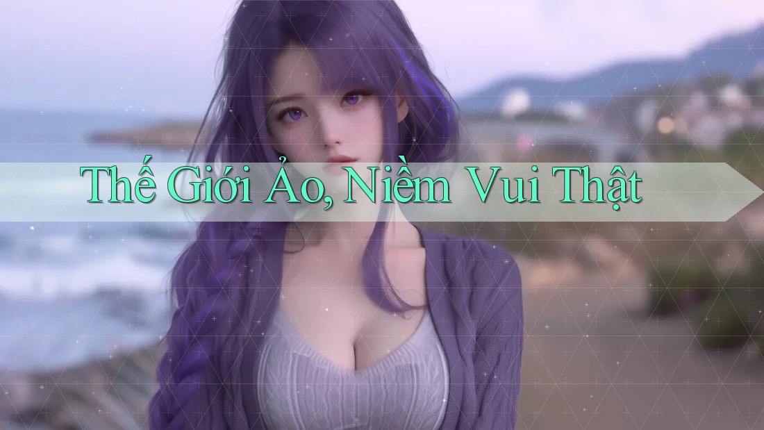 Thế Giới Ảo, Niềm Vui Thật Thế Giới Ảo, Niềm Vui Thật