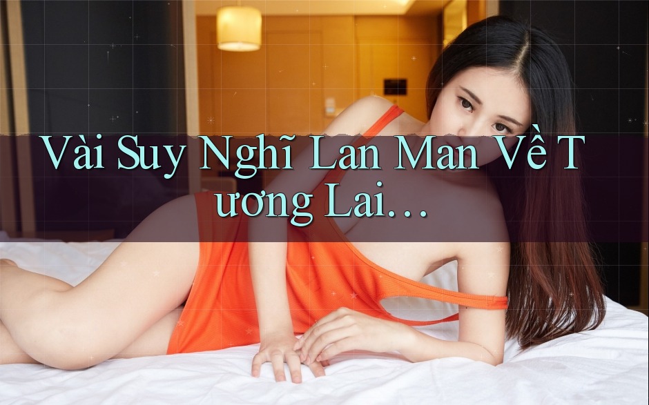 Vài Suy Nghĩ Lan Man Về Tương Lai