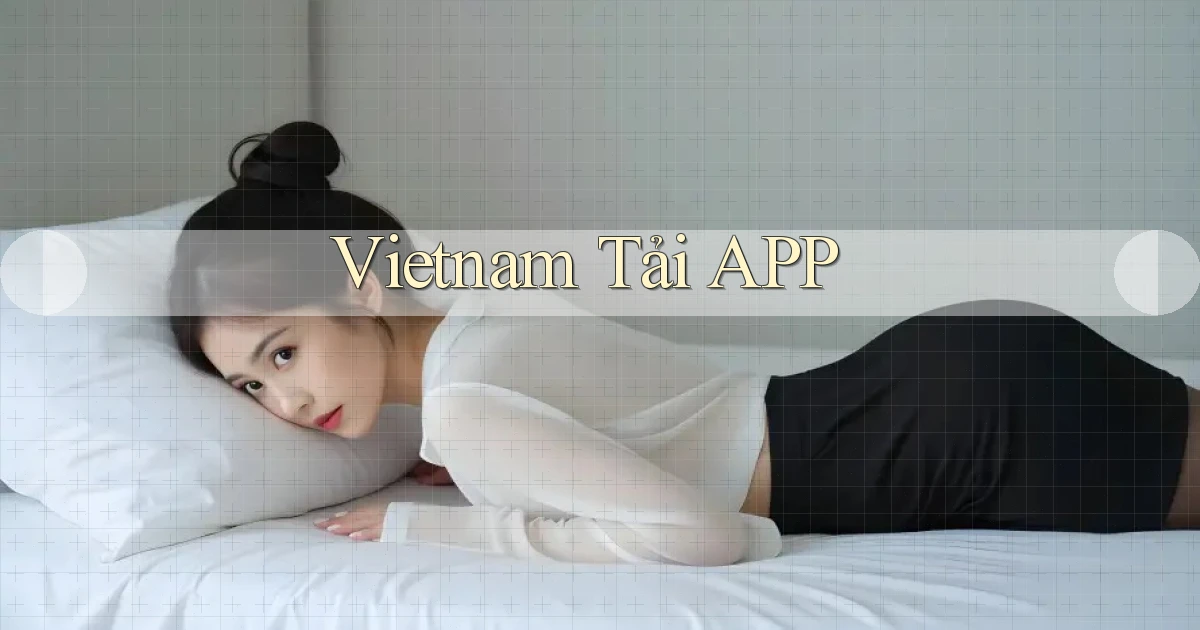 vietnam Tải APP