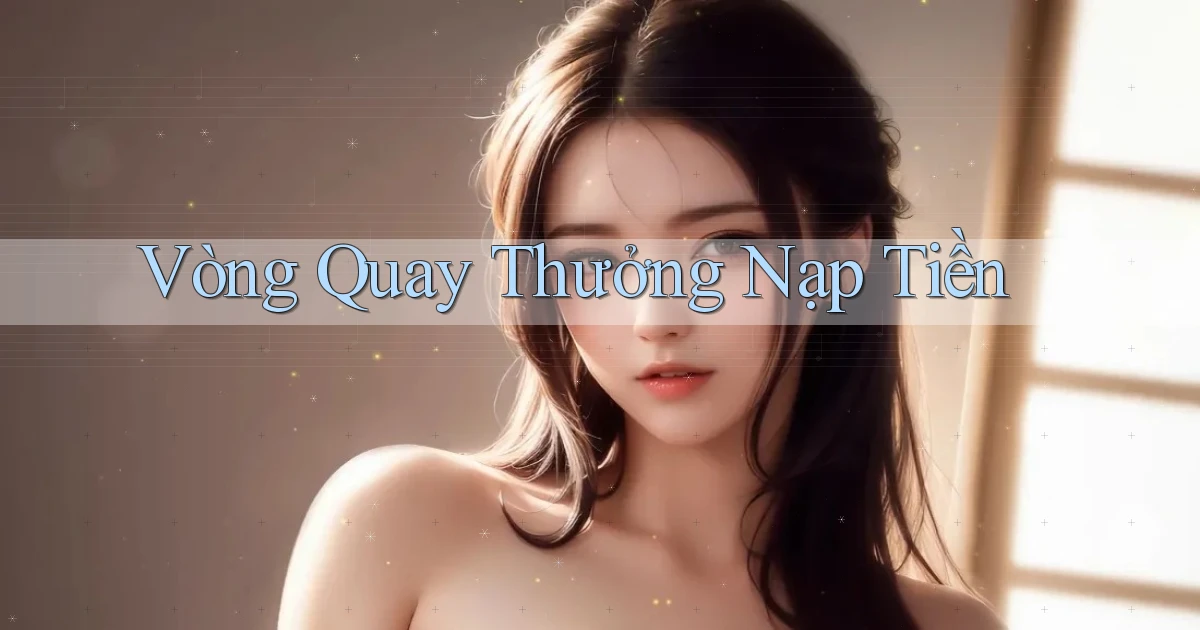 Vòng quay Thưởng nạp tiền